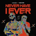 MP3: Yung6ix ft. Vector – Never Have I Ever